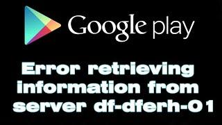 Google Play store error retrieving information from server df-dferh-01