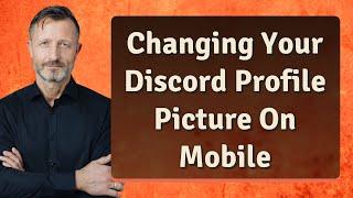 Changing Your Discord Profile Picture On Mobile