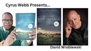 Author David Wroblewski discusses FAMILIARIS on Cyrus Webb Presents