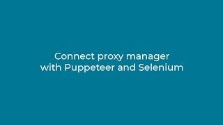 How to connect your proxy manager with Puppeteer and Selenium - Luminati Tutorials