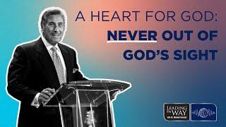 A Heart for God - Never Out of God’s Sight | Dr. Michael Youssef