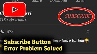 Fix YouTube Subscribe Button Error Problem Solved