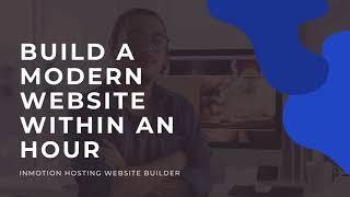 Build a Website Within an Hour with InMotion Hosting’s WordPress Website Builder