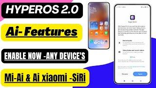 HyperOS 2.0 Mi Ai Features & Ai Voice Canmands Features Enable Now Any Redmi, Xiaomi, POCO Device's