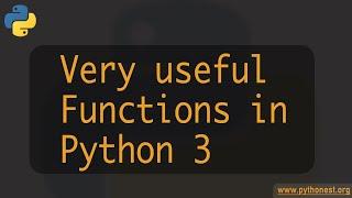 Useful functions in Python 3 -  python tutorials