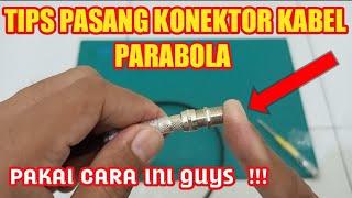 TIPS PASANG KONEKTOR KABEL PARABOLA