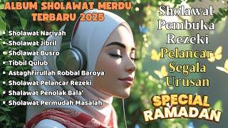 KUMPULAN SHOLAWAT VIRAL TERBARU SPESIAL RAMADHAN 2025 | SHOLAWAT JIBRIL PEMBUKA REJEKI