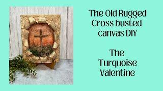 The Old Rugged Cross busted canvas DIY