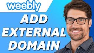 How to Add External Domain on Weebly (Full Tutorial)