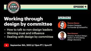 Ep4: Working through design by committee w/ Tom Greever