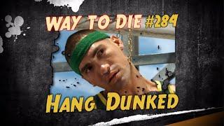 1000 Ways to Die Hang Dunked