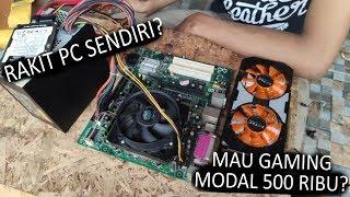 INI NIH CARA RAKIT SENDIRI PC / KOMPUTER MURAH GRATIS  - SIAP RAKIT PC GAMING 500 RIBU AN ?