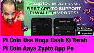 PI Coin Use Hoga Cash Ki Tarah | Pi Ban Gaya Cash | Zypto First App To Accept Pi