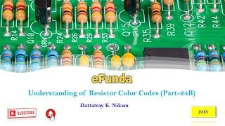 Understanding of Resistor Color Codes (Part - 24B)
