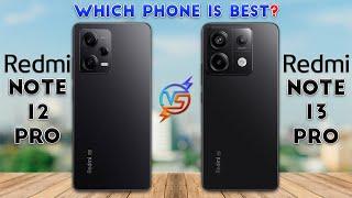 Redmi Note 13 Pro vs Redmi Note 12 Pro : Which Phone is Best