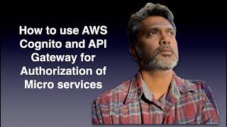 How to Use AWS Cognito and API Gateway for Authorization of Microservices