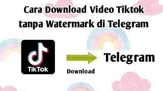 Cara Download Video tiktok tanpa Watermark di Bot Telegram