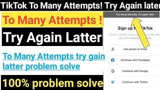How To Fix Tiktok To Many attempts ! Try Again Latter tiktok to many attempts and try again latter.