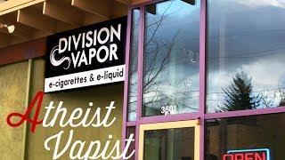 A Visit with Division Vapor, a local B&M Vape Shop in PDX