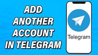 How To Add Another Account In Telegram 2022 | Add & Use Two Accounts In Telegram App