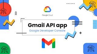 How to Create Gmail API App in the Google Developer Console