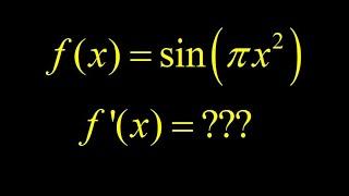 Derivative of sin(pi*x^2):  derivative with the chain rule and sin function.