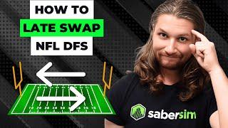 How to Late Swap in NFL DFS: A Real-Time Tutorial