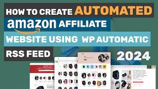 How to Create Auto Amazon affiliate Website using WP Automatic Plugin | Wordpress tutorial