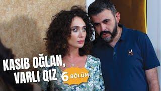 Kasıb oğlan, varlı qız | 6-cı bölüm