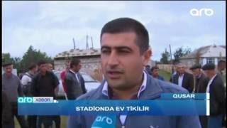 Stadionda ev tikirlər - Qusarda qəribə vəziyyət - ARB TV