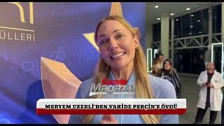 Meryem Uzerli’den Vahide Perçin’e övgü: Babam bana onunla ilgili mesaj gönderdi