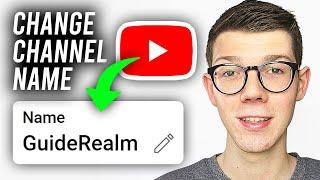How To Change Name Of YouTube Channel - Full Guide