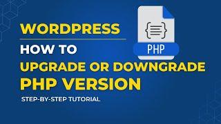 #WordPress PHP Version Upgrade and Downgrade Guide | Step-by-Step Tutorial