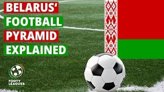 Belarus' Football Pyramid Explained