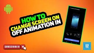 How to Change Screen On Off Animation in Android Phone