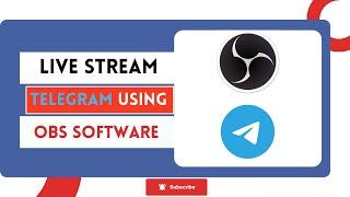 How To Live Stream on Telegram Using OBS