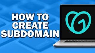 How To Create a Subdomain In Godaddy (Easiest Way)