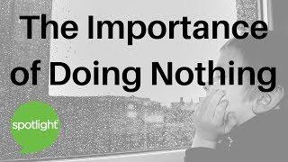 The Importance of Doing Nothing | practice English with Spotlight