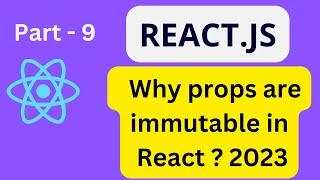 React JS Tutorial For Beginners[2023] : Part-9 Immutability Of Props #laravel #reactjs #coding