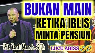 KETIKA IBLIS MINTA PENSIUN DINI, PDT. YANDI MANOBE S.TH