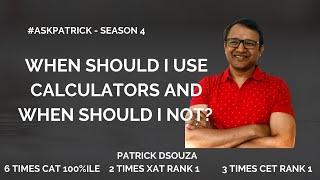 When to use calculators and when not to? | #AskPatrick | Patrick Dsouza | 6 times CAT 100%ile