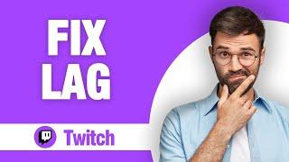 How To Fix And Solve Twitch App Lag ( Tutorial )