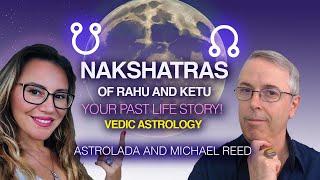 The Lessons of PAST & PRESENT LIVES through the Lunar Mansions (Nakshatras) of the NODES