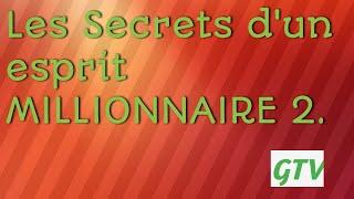 LES SECRETS D'UN ESPRIT MILLIONNAIRE 2E PARTIE. ÉMISSION CHANGEZ L'ESPRIT CHAMGEZ LA VIE.