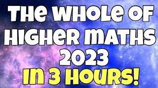 EVERYTHING In HIGHER MATHS 2023 EXAM In 3 HOURS!
