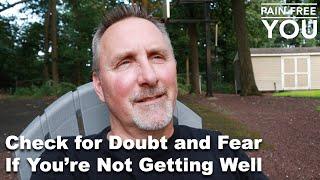 Check for Doubt and Fear if You're Not Getting Well