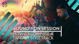 Composing A Fantasy Style Track (Soundiron Session)