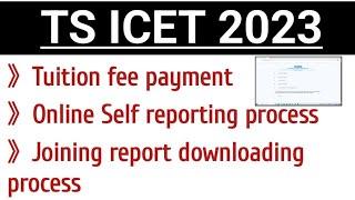 Ts ICET 2023-Tuition fee payment,Online self reporting & Joining report downloading process.