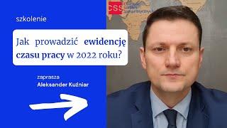 Jak prowadzić ewidencję czasu pracy w 2022 roku? Odpowiada Aleksander Kuźniar