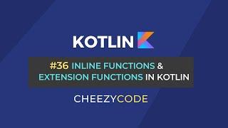 Kotlin Extension Functions & Inline Functions | Cheezycode #36
